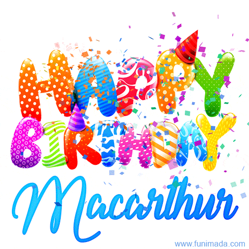 Happy Birthday Macarthur - Creative Personalized GIF With Name