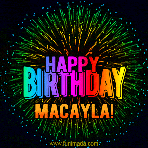 New Bursting with Colors Happy Birthday Macayla GIF and Video with Music