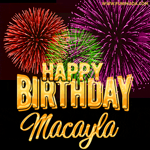 Wishing You A Happy Birthday, Macayla! Best fireworks GIF animated greeting card.