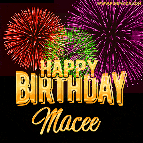 Wishing You A Happy Birthday, Macee! Best fireworks GIF animated greeting card.