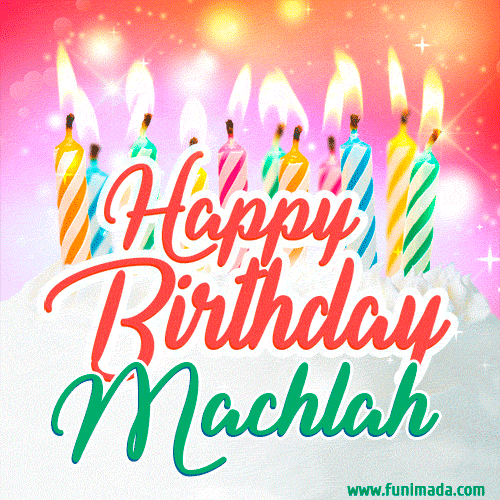 Happy Birthday GIF for Machlah with Birthday Cake and Lit Candles