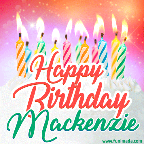 Happy Birthday GIF for Mackenzie with Birthday Cake and Lit Candles