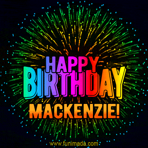 New Bursting with Colors Happy Birthday Mackenzie GIF and Video with Music