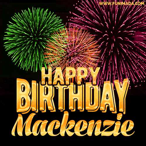 Wishing You A Happy Birthday, Mackenzie! Best fireworks GIF animated greeting card.
