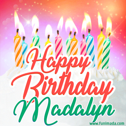 Happy Birthday GIF for Madalyn with Birthday Cake and Lit Candles