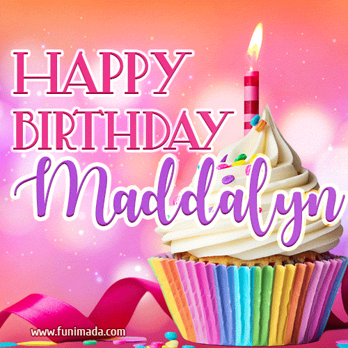 Happy Birthday Maddalyn - Lovely Animated GIF