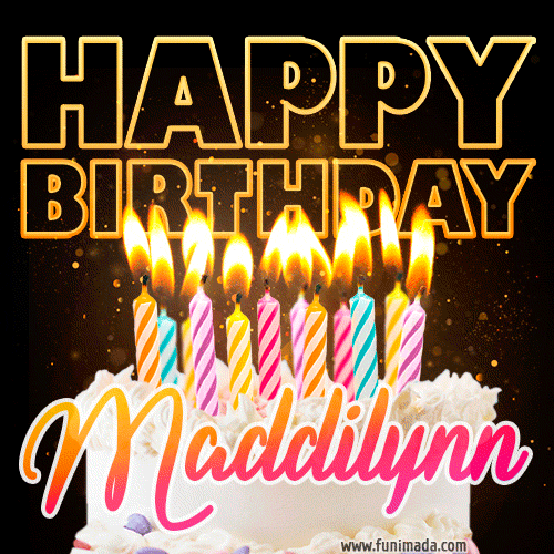 Maddilynn - Animated Happy Birthday Cake GIF Image for WhatsApp