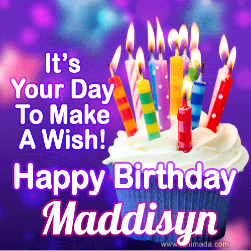 It's Your Day To Make A Wish! Happy Birthday Maddisyn!