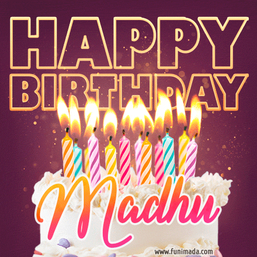 Madhu - Animated Happy Birthday Cake GIF Image for WhatsApp