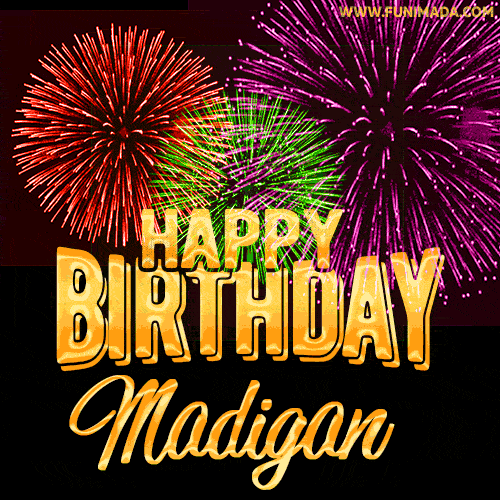 Wishing You A Happy Birthday, Madigan! Best fireworks GIF animated greeting card.