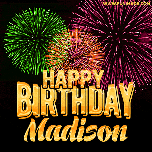 Wishing You A Happy Birthday, Madison! Best fireworks GIF animated greeting card.