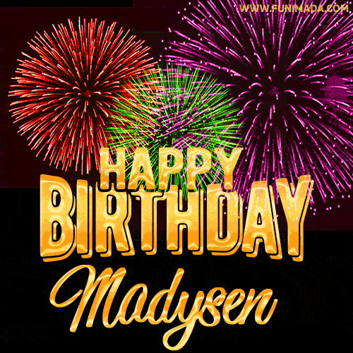 Wishing You A Happy Birthday, Madysen! Best fireworks GIF animated greeting card.