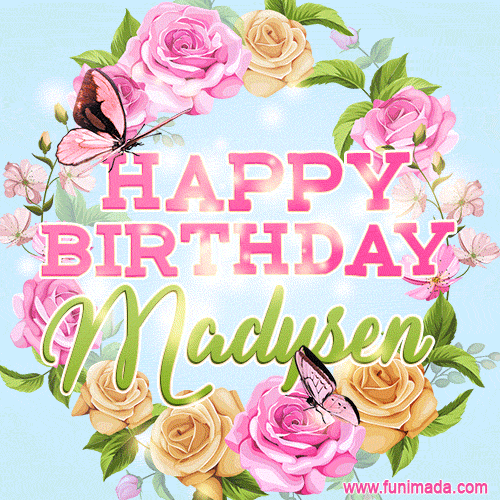 Beautiful Birthday Flowers Card for Madysen with Animated Butterflies
