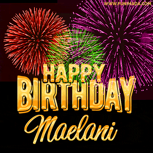 Wishing You A Happy Birthday, Maelani! Best fireworks GIF animated greeting card.