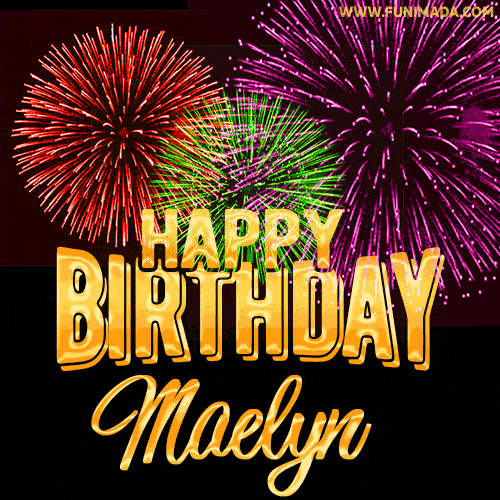Wishing You A Happy Birthday, Maelyn! Best fireworks GIF animated greeting card.