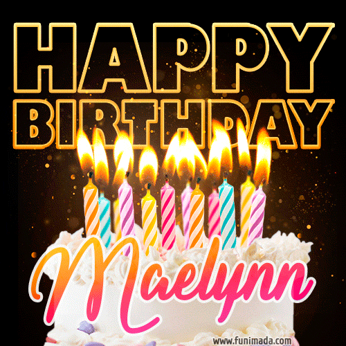 Maelynn - Animated Happy Birthday Cake GIF Image for WhatsApp