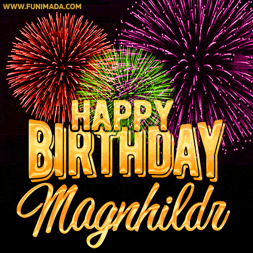 Wishing You A Happy Birthday, Magnhildr! Best fireworks GIF animated greeting card.