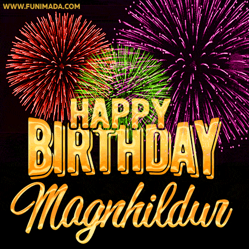 Wishing You A Happy Birthday, Magnhildur! Best fireworks GIF animated greeting card.