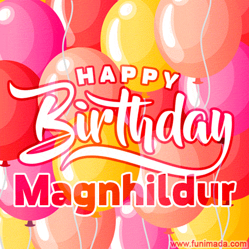 Happy Birthday Magnhildur - Colorful Animated Floating Balloons Birthday Card