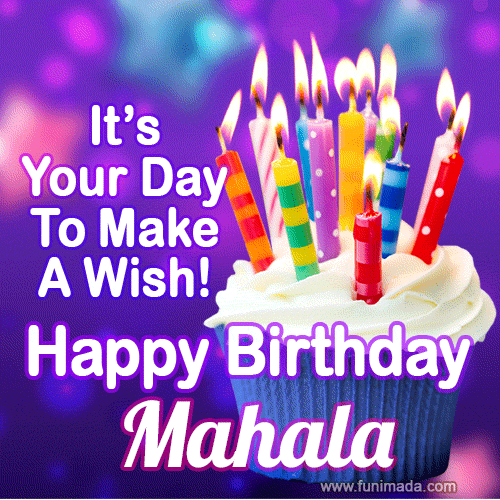 It's Your Day To Make A Wish! Happy Birthday Mahala!