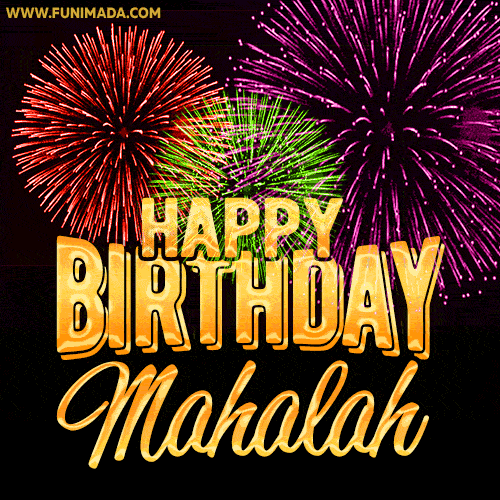 Wishing You A Happy Birthday, Mahalah! Best fireworks GIF animated greeting card.