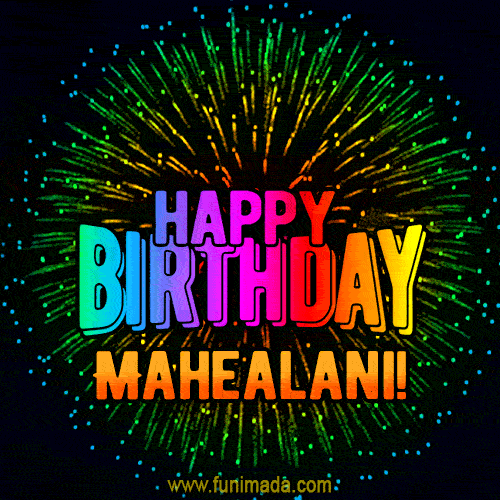 New Bursting with Colors Happy Birthday Mahealani GIF and Video with Music