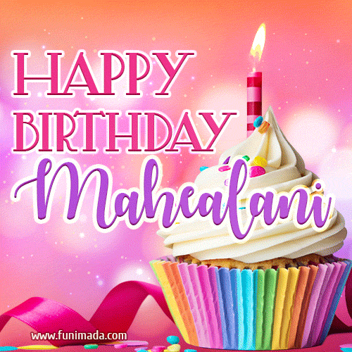 Happy Birthday Mahealani - Lovely Animated GIF