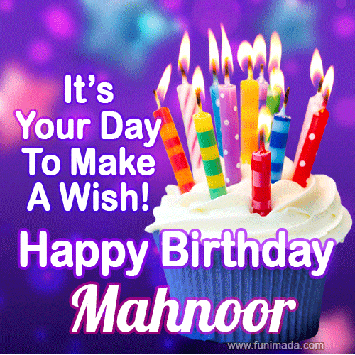 It's Your Day To Make A Wish! Happy Birthday Mahnoor!