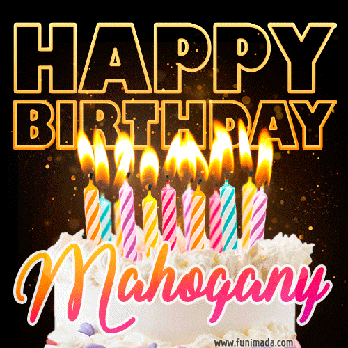 Mahogany - Animated Happy Birthday Cake GIF Image for WhatsApp