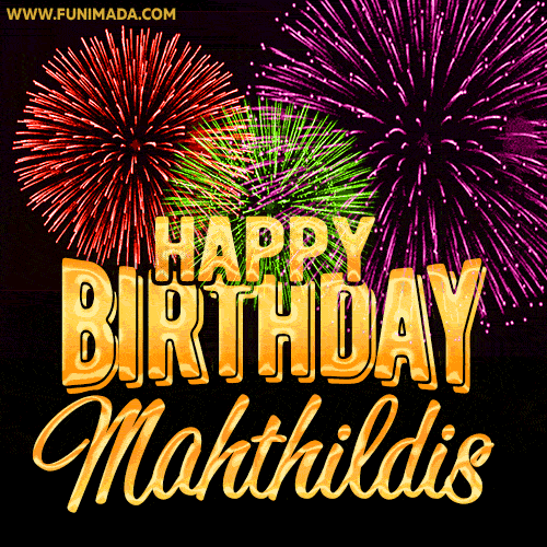 Wishing You A Happy Birthday, Mahthildis! Best fireworks GIF animated greeting card.