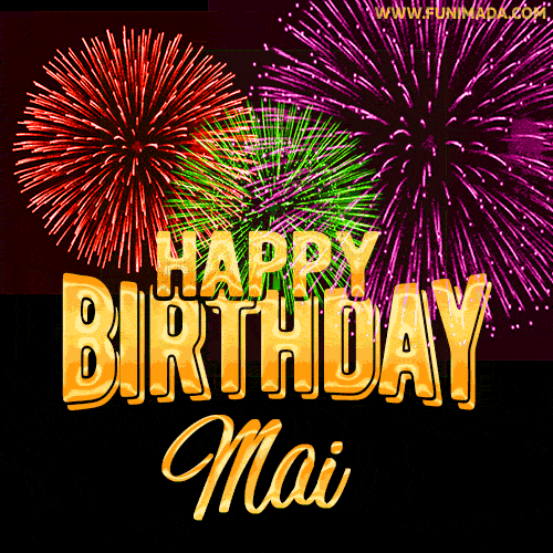 Wishing You A Happy Birthday, Mai! Best fireworks GIF animated greeting card.