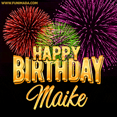 Wishing You A Happy Birthday, Maike! Best fireworks GIF animated greeting card.
