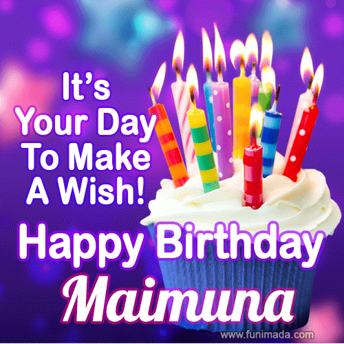 It's Your Day To Make A Wish! Happy Birthday Maimuna!