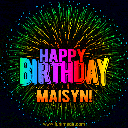 New Bursting with Colors Happy Birthday Maisyn GIF and Video with Music