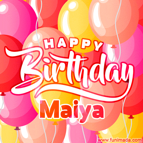 Happy Birthday Maiya - Colorful Animated Floating Balloons Birthday Card