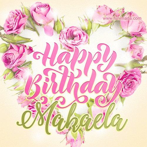 Pink rose heart shaped bouquet - Happy Birthday Card for Makaela
