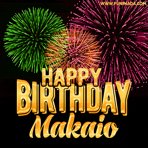 Wishing You A Happy Birthday, Makaio! Best fireworks GIF animated greeting card.