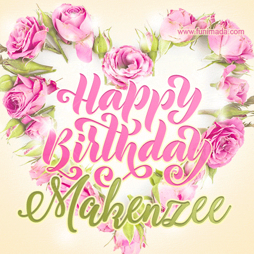 Pink rose heart shaped bouquet - Happy Birthday Card for Makenzee