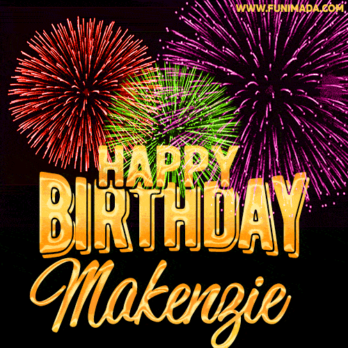 Wishing You A Happy Birthday, Makenzie! Best fireworks GIF animated greeting card.