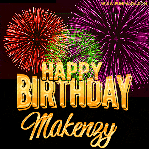 Wishing You A Happy Birthday, Makenzy! Best fireworks GIF animated greeting card.
