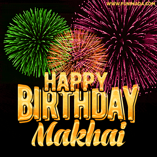 Wishing You A Happy Birthday, Makhai! Best fireworks GIF animated greeting card.