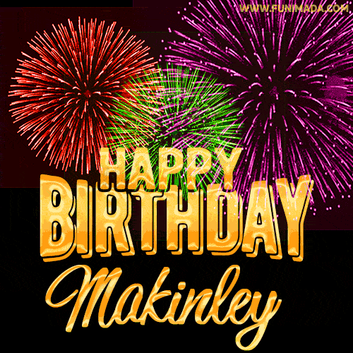 Wishing You A Happy Birthday, Makinley! Best fireworks GIF animated greeting card.