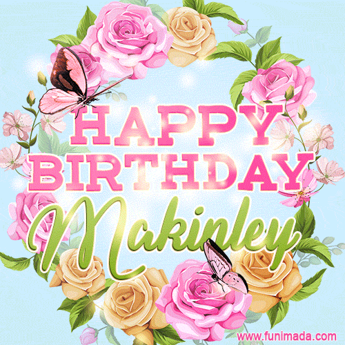 Beautiful Birthday Flowers Card for Makinley with Animated Butterflies