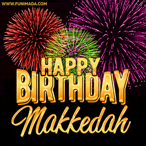 Wishing You A Happy Birthday, Makkedah! Best fireworks GIF animated greeting card.