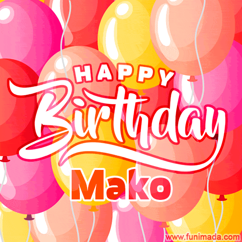 Happy Birthday Mako - Colorful Animated Floating Balloons Birthday Card