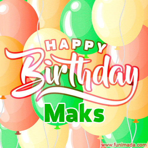 Happy Birthday Image for Maks. Colorful Birthday Balloons GIF Animation.
