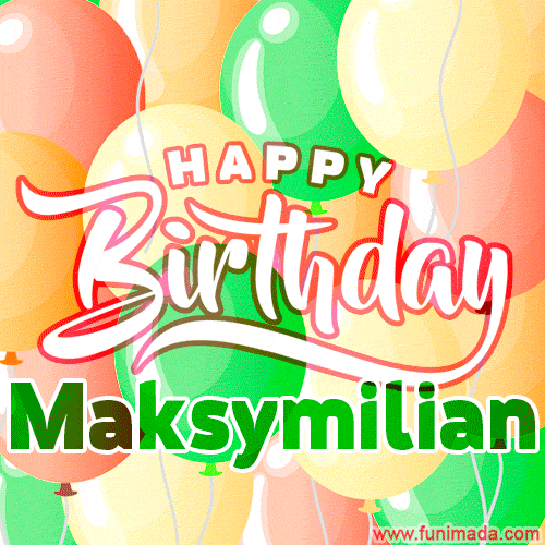 Happy Birthday Image for Maksymilian. Colorful Birthday Balloons GIF Animation.