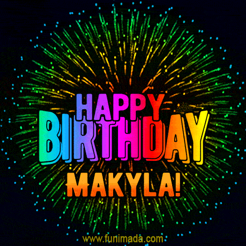New Bursting with Colors Happy Birthday Makyla GIF and Video with Music
