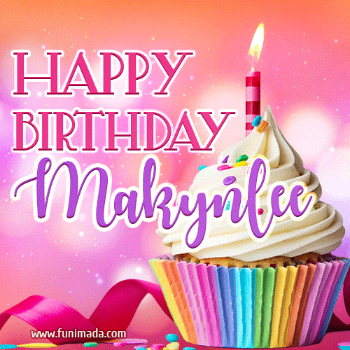 Happy Birthday Makynlee - Lovely Animated GIF