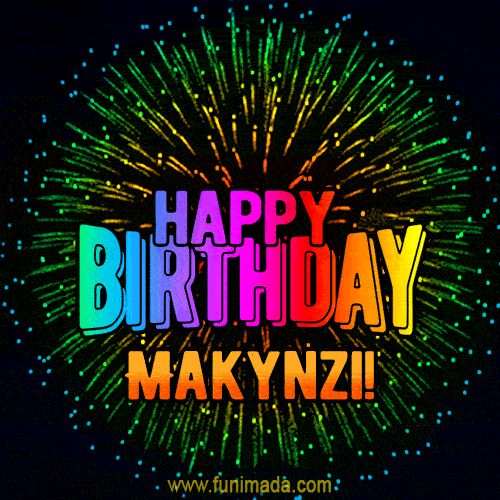 New Bursting with Colors Happy Birthday Makynzi GIF and Video with Music